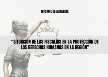 Situación de las Fiscalías en la Protección de los Derechos Humanos en la Región