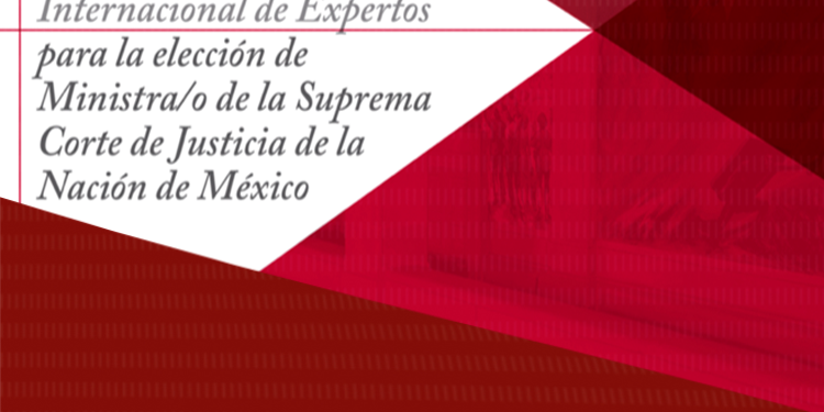 Informe final del Panel Internacional de Expertos para la elección de Ministra/o de la Suprema Corte de Justicia de la Nación de México