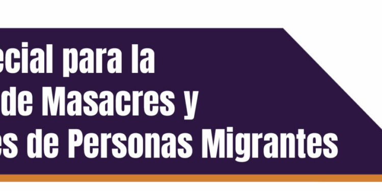Comisión Especial para la investigación de masacres y desapariciones de personas migrantes