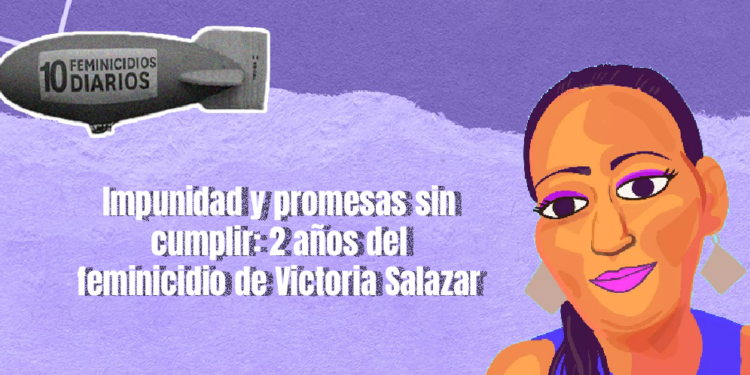 Impunidad y promesas sin cumplir: 2 años del feminicidio de Victoria Salazar