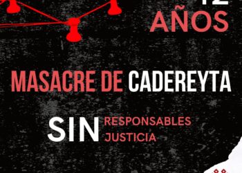 Masacre de Cadereyta: 12 años sin responsables, sin justicia