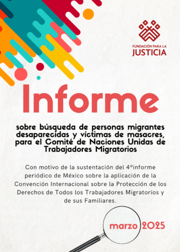Informe sobre búsqueda de personas migrantes desaparecidas y víctimas de masacres, para el Comité de Naciones Unidas de Trabajadores Migratorios