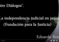 “La independencia judicial en jaque”, entrevista con Eduardo Rojas para “#EntreDiálogos”