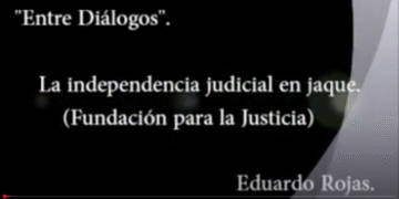 “La independencia judicial en jaque”, entrevista con Eduardo Rojas para “#EntreDiálogos”