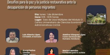 “Desafíos para la paz y justicia restaurativa ante la desaparición de personas migrantes”