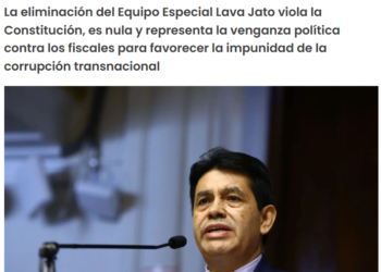 “El rey Gálvez elimina el Equipo Especial Lava Jato: para sacar a Vela y a Pérez, y perjudicar los casos de corrupción transnacional. La venganza y promesa política cumplida”