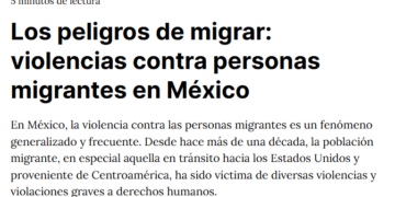 Los peligros de migrar: violencias contra personas migrantes en México