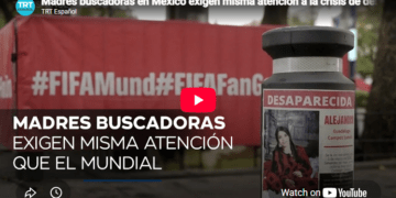 Madres buscadoras en México exigen misma atención a la crisis de desaparecidos que al Mundial