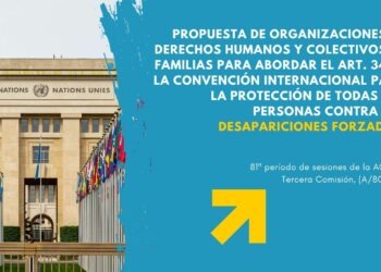 Propuesta de Organizaciones de Derechos Humanos y Colectivos de Familias para abordar el Art 34 de la Convención Internacional para la Protección de Todas las Personas contra las Desapariciones Forzadas.