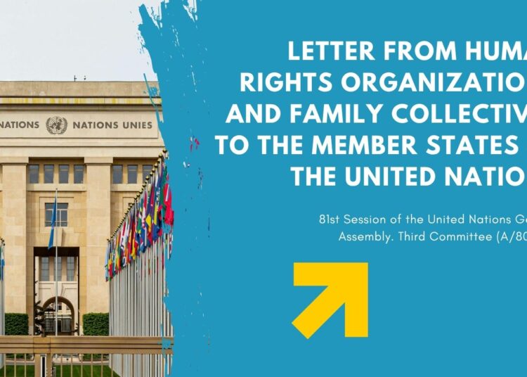 LETTER FROM HUMAN RIGHTS ORGANIZATIONS AND FAMILY COLLECTIVES TO THE MEMBER STATES OF THE UNITED NATIONS