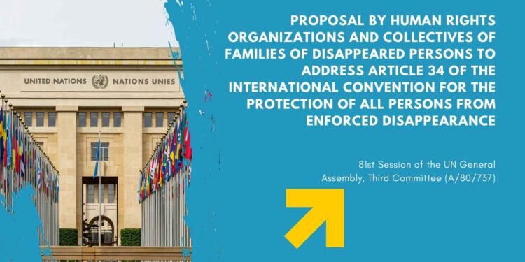 Proposal by Human Rights Organizations and Collectives of Families of Disappeared Persons to Address Article 34 of the International Convention for the Protection of All Persons from Enforced Disappearance